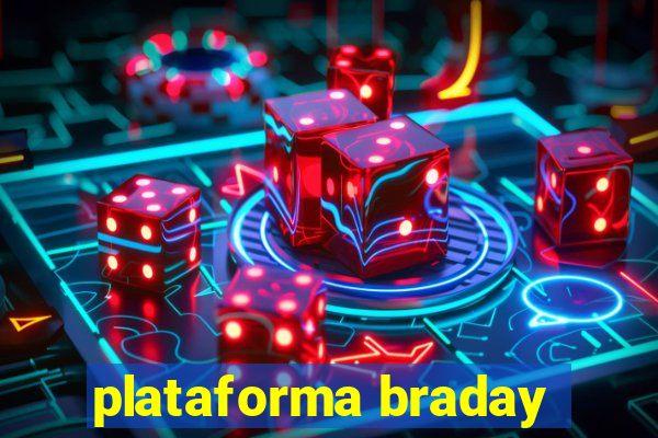 plataforma braday